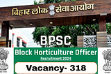 BPSC Block Horticulture Officer BHO Online Form 2024