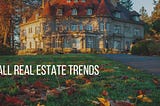 Fall Real Estate Trends | Andrew Hutchings Long Beach | Real Estate