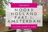 Noord Holland Part I: Amsterdam