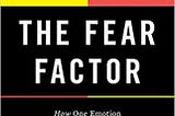 6 Learnings About Fear From The Fear Factor by Abigail Marsh