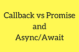 Promise Vs Callback Vs Async/Await