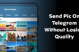 How to Send a Picture or Video on Telegram Without Losing Quality