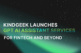 Kindgeek launches GPT AI assistant services