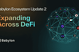 Babylon Ecosystem Update 2: Expanding Across DeFi