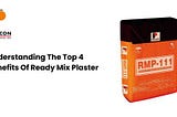 Understanding The Top 4 Benefits Of Ready Mix Plaster