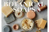 PDF @ FULL BOOK @ Botanical Soaps: Recipes to make your own natural soaps, shampoo bars and other…