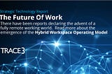 The Future of Work — The Trace3 Blog