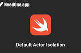 Default Actor Isolation: A Great Intention with New Challenges