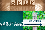 Self,sabotage,mastery