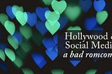 Hollywood’s relationship with social media looks like a bad romcom.