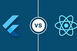 React Native vs Flutter For Cross Platform Development