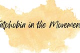 Image shows a yellow paint blotch and the words “Fatphobia in the Movement”
