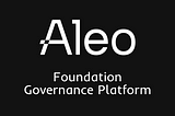 Aleo Foundation Governance Platform