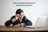 OCC Tips: Delivering Bad News to Your Customers