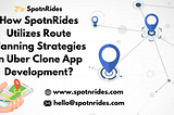 How SpotnRides Utilizes Route Planning Strategies in Uber Clone App Development?