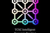 Introducing TCXC Intelligent Dynamic Routing (IDR)