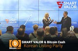 SMART VALOR Bitcoin Cash Korean Listing Party — Digital Asset Exchange