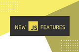 Stay Ahead of the Curve: Must-Try ES8 to ES13 JavaScript Features