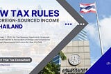Foreign-sourced Income is now taxable in Thailand