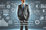 Why Your Business Needs an Odoo Customization Company in 2025