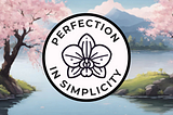 Perfection in Simplicity — My New(ish) Motto!