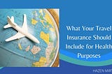 What Your Travel Insurance Should Include for Health Purposes