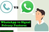 WhatsApp vs Signal Privacy Features