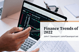 Finance Trends of 2022 | John F. Davenport | Finance Website