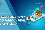 10 Reasons Why You Need A Real Estate App