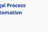 How can legal process automation reduce legal costs?