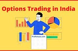 Options Trading in India — Types of it & Best Examples 2021