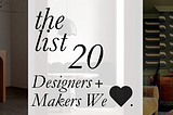 The List: 20 Designers we LOVE!