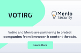 Votiro and Menlo Security Partner to Provide Total File Security Solution