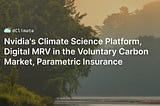 Data ReFined #28: Nvidia’s Climate Science Platform, Digital MRV in the Voluntary Carbon Market…