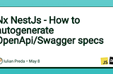 Nx NestJs — How to autogenerate OpenApi/Swagger specs