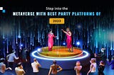 Explore the Top 8 Metaverse Party Platforms in 2023