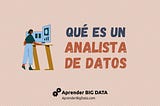 Descubre el Papel Esencial del Analista de Datos