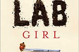 Lab Girl — a memoir