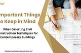 5 Important Things to Keep in Mind When Selecting Civil Construction Techniques for Contemporary…