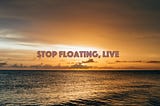 Stop Floating, Live: For The Moments Of Weakness