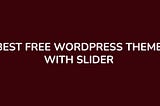 10 Best Free WordPress Themes with Slider
