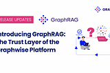 Introducing GraphRAG: The Trust Layer of the Graphwise Platform