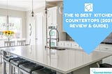 The 10 Best Kitchen Countertops (2022 Review & Guide)