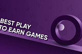 Best Play-To-Earn Games List 2024