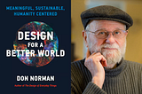 Design for a Better World with Don Norman: Harnessing the Power of Design for Positive Change
