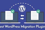 Top 5+ Powerful WordPress Website Migration Plugins
