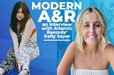 How Modern A&R Works — An Interview With Kelly Sayer