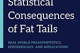 Statistical Consequences of Fat Tails by Taleb