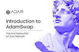 Introduction to AdamSwap — The First Native DEX on Zulu Network!