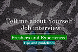 Tell Me About Yourself in a job interview: Mistakes to avoid and how to tell like an expert!